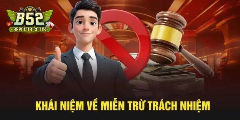 Miễn trừ trách nhiệm B52 - Hiểu rõ về chính sách của cổng game - NADOKE.ONE
