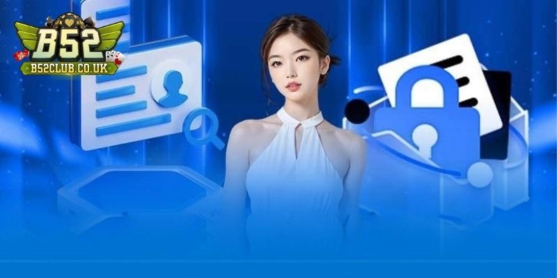 Điều khoản dịch vụ B52 - Quy tắc người chơi cần tuân thủ - NADOKE.ONE