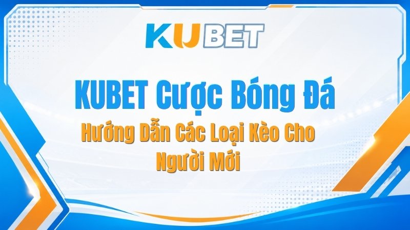 Tin Tức KUBET 2026 | Cập nhật link vào mới nhất - NADOKE.ONE
