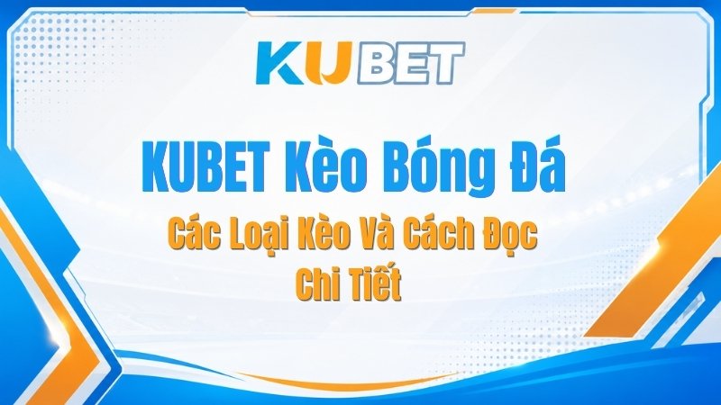 Tin Tức KUBET 2026 | Cập nhật link vào mới nhất - NADOKE.ONE