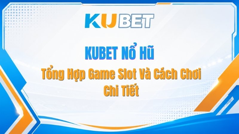 Tin Tức KUBET 2026 | Cập nhật link vào mới nhất - NADOKE.ONE
